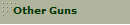 Other Guns